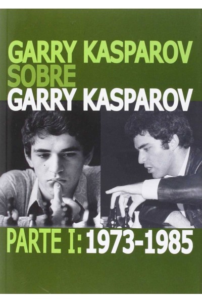 GARRY KASPAROV SOBRE GARRY KASPAROV 1973-1985