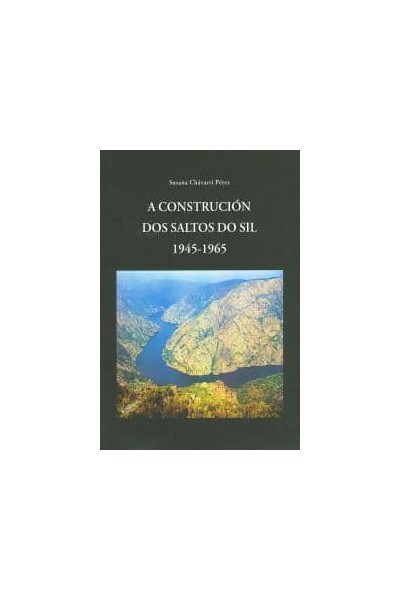 A CONSTRUCCIÓN DOS SALTOS DO SIL 1945-1965