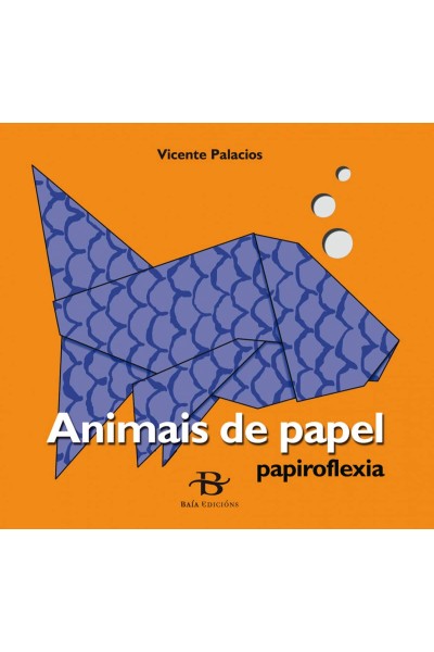 ANIMAIS DE PAPEL:PAPIROFLEXIA