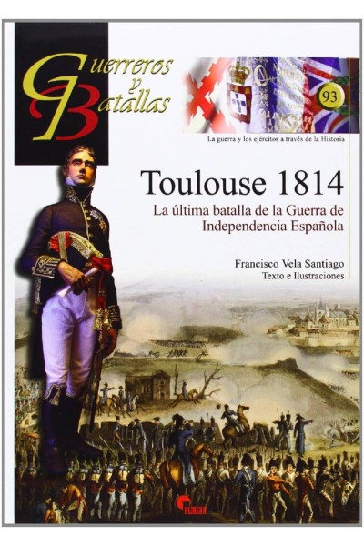 TOULOUSE 1814 LA ULTIMA BATALLA