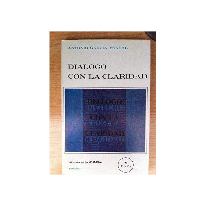 Diálogo con la Claridad. Antología Poética (1955 - 1980)
