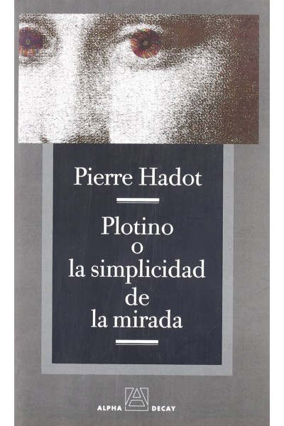 PLOTINO O LA SIMPLICIDAD DE LA MIRADA