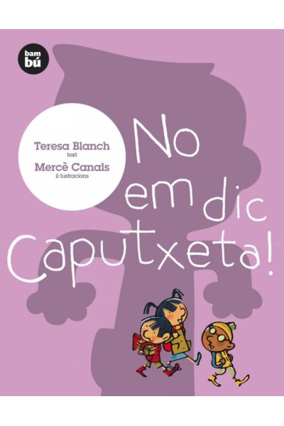 NO EM DIC CAPUTXETA!
