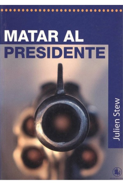 MATAR AL PRESIDENTE