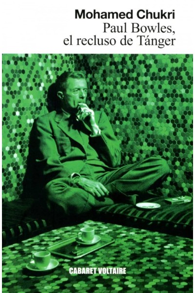 PAUL BOWLES. EL RECLUSO DE TANGER