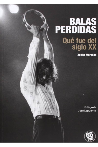 BALAS PERDIDAS. QUÉ FUE DEL SIGLO XX