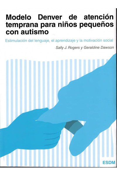 MODELO DENVER DE ATENCIÓN TEMPRANA PARA NIÑOS PEQUEÑOS CON AUTISMO