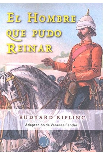 EL HOMBRE QUE PUDO REINAR