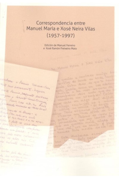 CORRESPONDENCIA ENTRE MANUEL MARÍA E XOSÉ NEIRA VILAS (1957-1997)