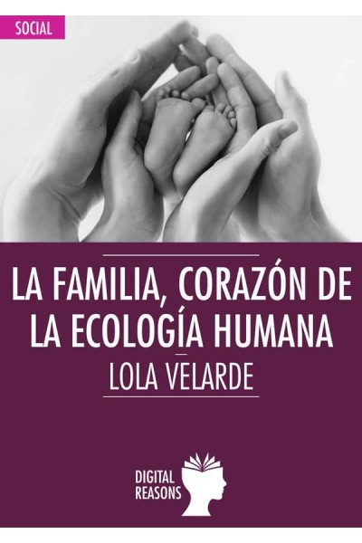 LA FAMILIA, CORAZÓN DE LA ECOLOGÍA HUMANA
