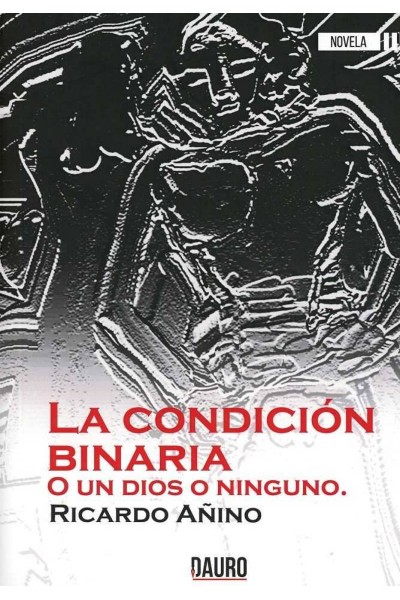 LA CONDICIÓN BINARIA O UN DIOS O NINGUNO