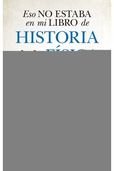 ESL NO ESTABA EN MI LIBRO DE HISTORIA DE LA FÍSICA