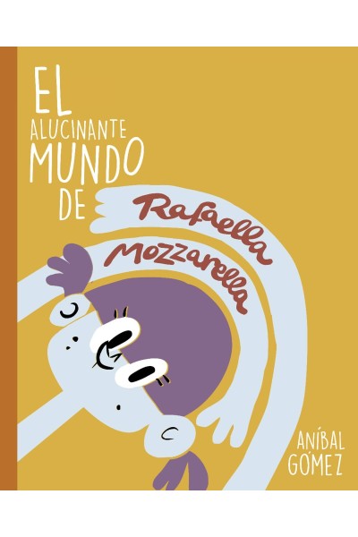 EL INCREÍBLE MUNDO DE RAFAELLA MOZZARELLA
