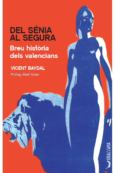 DEL SÉNIA AL SEGURA. BREU HISTÒRIA DELS VALENCIANS