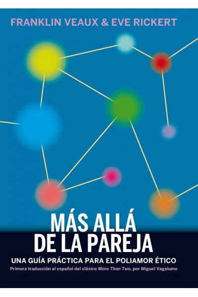 MAS ALLA DE LA PAREJA: UNA GUIA PRACTICA POLIAMOR ETICO