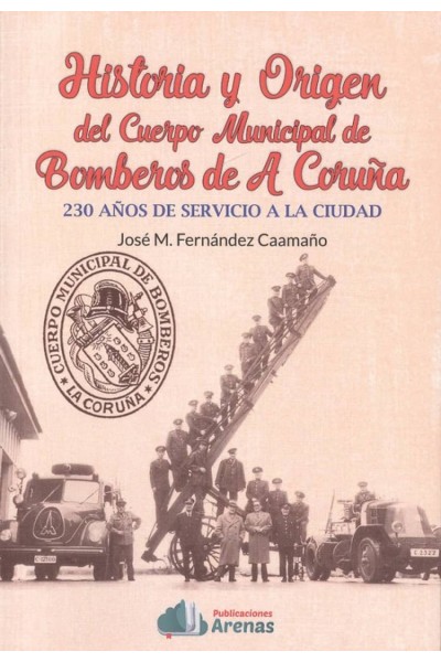 HISTORIA Y ORIGEN DEL CUERPO MUNICIPAL DE BOMBEROS DE A CORUÑA