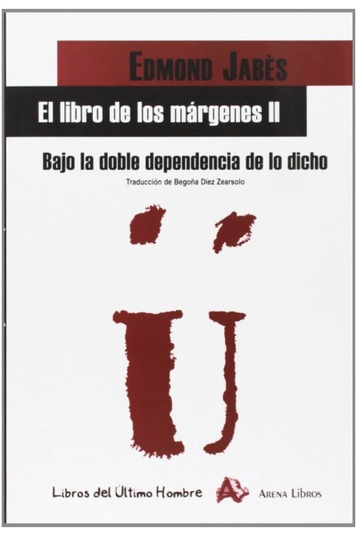 EL LIBRO DE LOS MÁRGENES II. BAJO LA DOBLE DEPENDENCIA DE LO DICHO