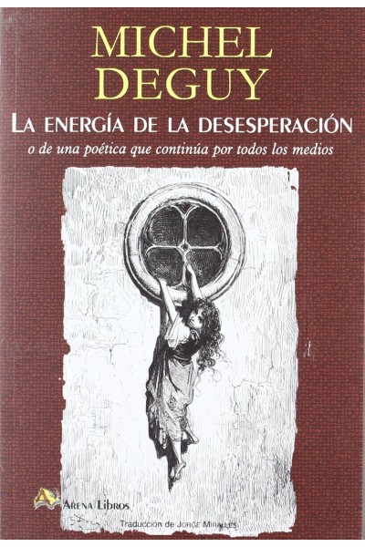 LA ENERGÍA DE LA DESESPERACIÓN O DE UNA POÉTICA QUE CONTINÚA POR TODOS LOS MEDIOS