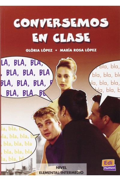 CONVERSEMOS EN CLASE, ACTIVIDADES PARA LAS CLASES DE EXPRESIÓN ORAL, NIVEL A1/A2