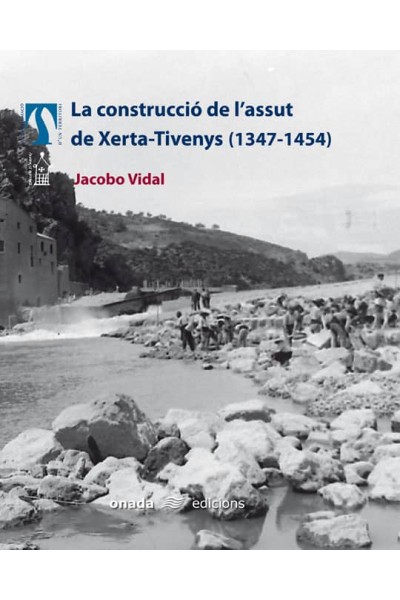 LA CONSTRUCCIÓ DE L'ASSUT DE XERTA-TIVENYS (1347-1454)