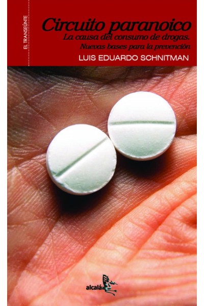 CIRCUITO PARANOICO. LA CAUSA DEL CONSUMO DE DROGAS