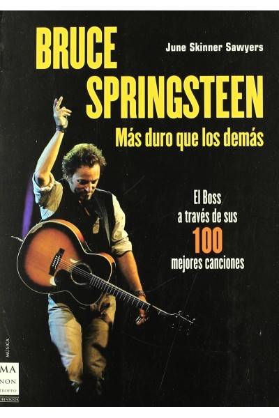 BRUCE SPRINGSTEEN. MÁS DURO QUE LOS DEMÁS