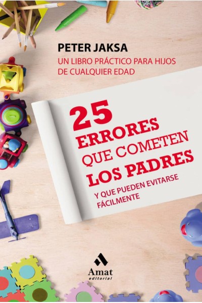 25 ERRORES QUE COMETEN LOS PADRES Y PUEDEN EVITARSE FACILMENTE