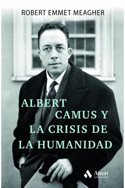 ALBERT CAMUS Y LA CRISIS DE LA HUMANIDAD