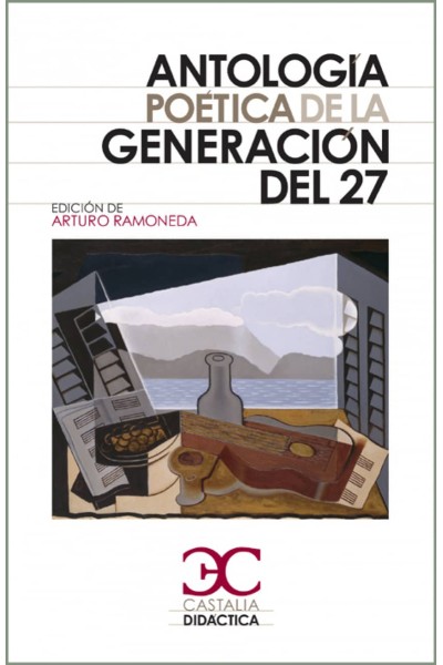 ANTOLOGÍA POÉTICA DE LA GENERACIÓN DEL 27 .