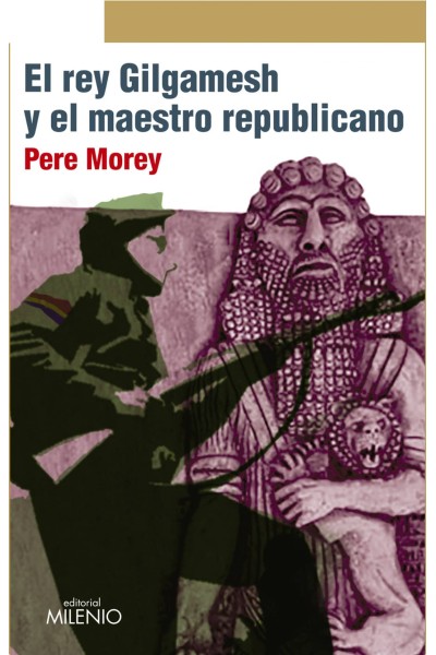 EL REY GILGAMESH Y EL MAESTRO REPUBLICANO