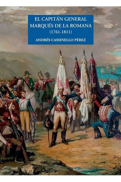 EL CAPITAN GENERAL MARQUÈS DE LA ROMANA 1761-1811