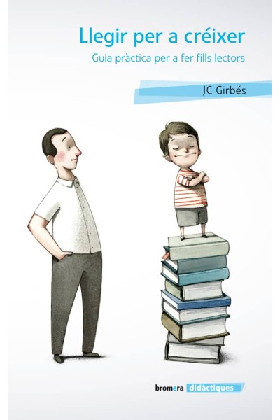 LLEGIR PER A CRÉIXER. GUIA PRÀCTICA PER A FER FILLS LECTORS