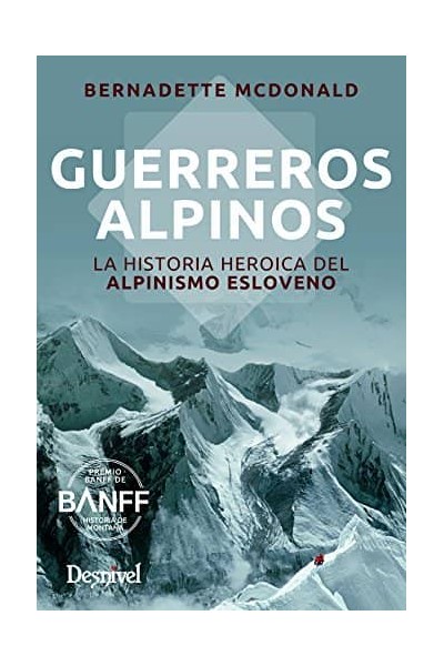 GUERREROS ALPINOS LA HISTORIA HEROICA DEL ALPINISMO ESLOVE
