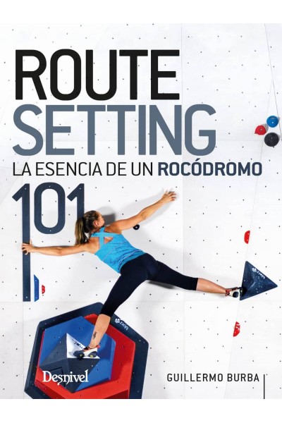 ROUTESETTING 101, LA ESENCIA DE UN ROCÓDROMO