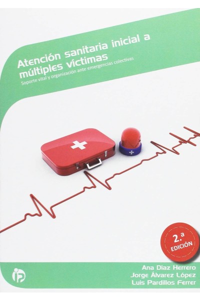 ATENCÍÓN SANITARIA INICIAL A MÚLTIPLES VÍCTIMAS 2ªEDICIÓN