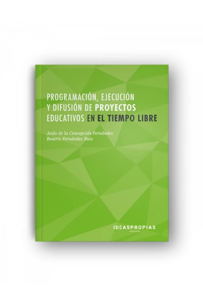 PROGRAMACIÓN, EJECUCIÓN Y DIFUSIÓN DE PROYECTOS EDUCATIVOS EN EL TIEMPO LIBRE