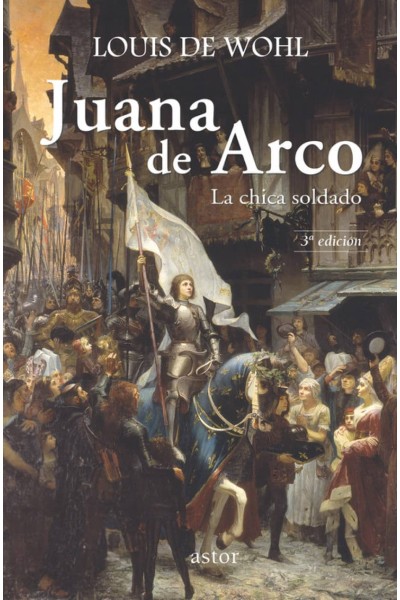 JUANA DE ARCO: LA CHICA SOLDADO