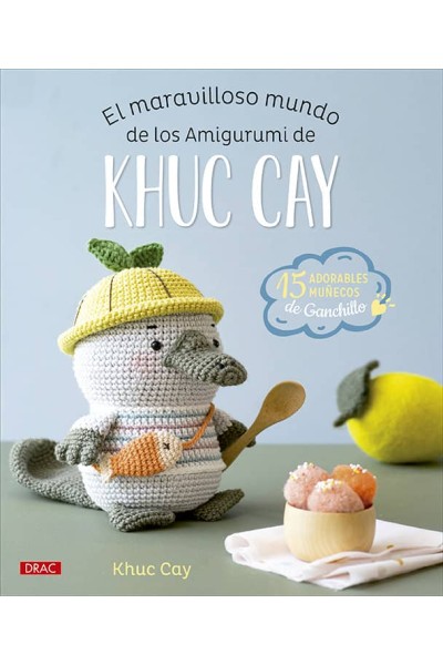 EL MARAVILLOSO MUNDO DE LOS AMIGURUMI DE KHUC CAY