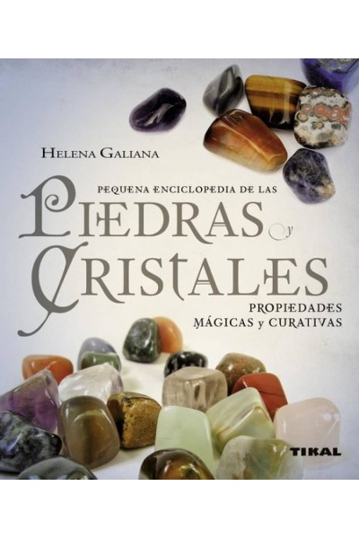 PIEDRAS Y CRISTALES PROPIEDADES MÁGICAS Y CURATIVAS (PEQUEÑA ENCICLOPEDIA)