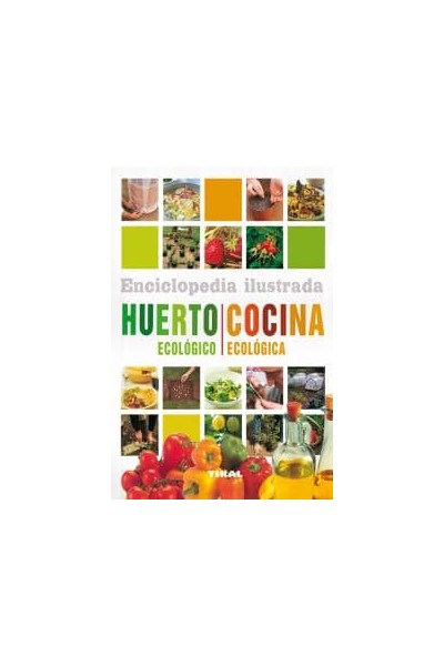 ENCICLOPEDIA ILUSTRADA HUERTO ECOLOGICO Y COCINA ECOLOGICA