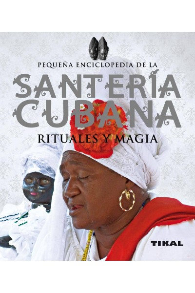 SANTERIA CUBANA:RITUALES Y MAGIA