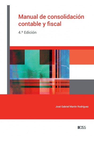 MANUAL DE CONSOLIDACIÓN CONTABLE Y FISCAL (4.ª EDICIÓN)