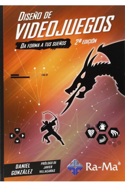 DISEÑO DE VIDEOJUEGOS (2ª ED.2015): DA FORMA A TUS SUEÑOS