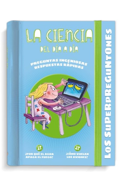 LOS SUPERPREGUNTONES. LA CIENCIA DEL DÍA A DÍA