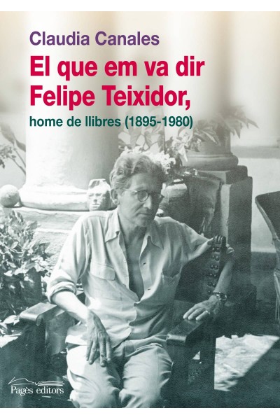 EL QUE EM VA DIR FELIPE TEIXIDOR, HOME DE LLIBRES