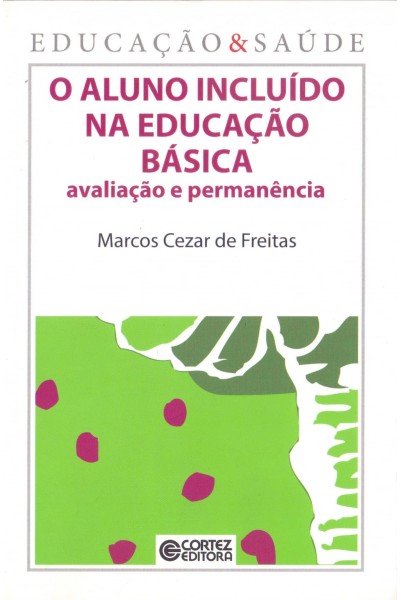 O ALUNO INCLUÍDO NA EDUCAÇÃO BÁSICA - AVALIAÇÃO E PERMANÊNCIA