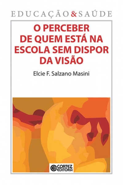 O PERCEBER DE QUEM ESTÁ NA ESCOLA SEM DISPOR DA VISÃO