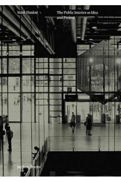 THE PUBLIC INTERIOR AS IDEA AND PROJECT