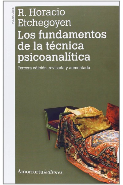 LOS FUNDAMENTOS DE LA TÉCNICA PSICOANALÍTICA (2A ED)