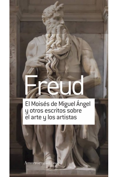EL MOISÉS DE MIGUEL ÁNGEL Y OTROS ESCRITOS SOBRE EL ARTE